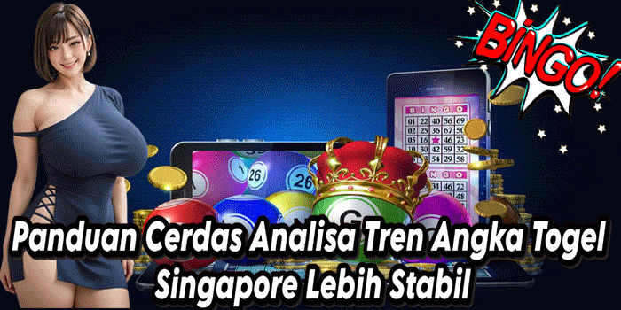 Panduan Cerdas Analisa Tren Angka Togel Singapore Lebih Stabil