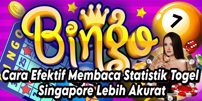 Cara Efektif Membaca Statistik Togel Singapore Lebih Akurat