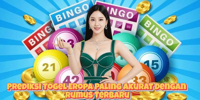 Prediksi Togel Eropa Paling Akurat Dengan Rumus Terbaru