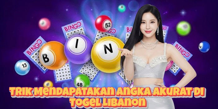Trik Mendapatakan Angka Akurat Di Togel Libanon